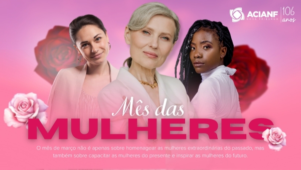 A ACIANF celebra o Mês da Mulher com Programação Exclusiva